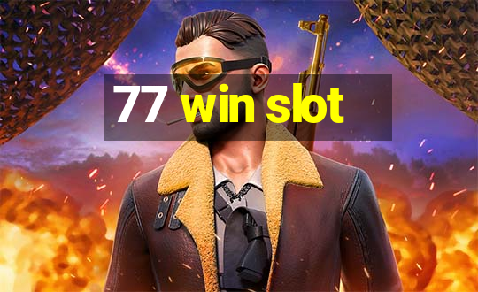 77 win slot