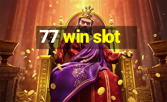 77 win slot