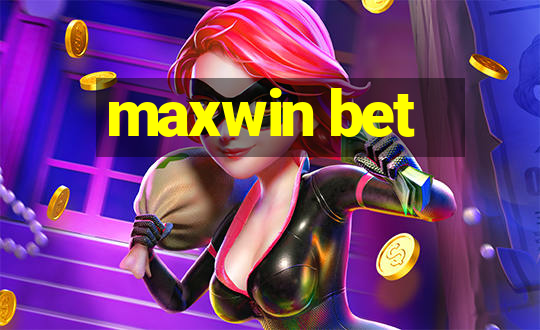 maxwin bet