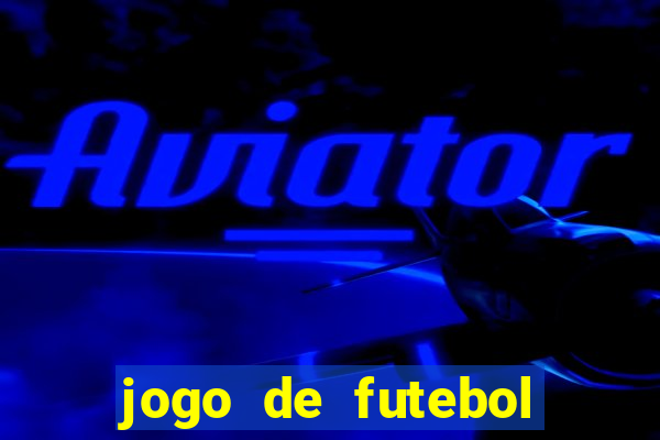 jogo de futebol valendo dinheiro