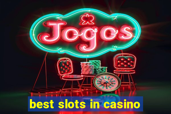 best slots in casino