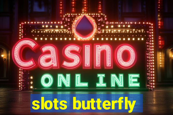 slots butterfly