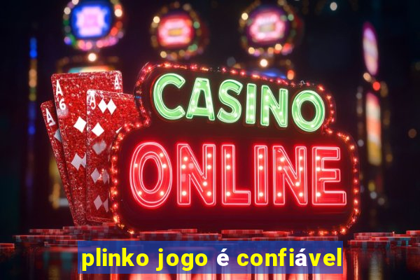 plinko jogo é confiável