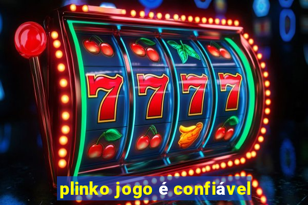 plinko jogo é confiável