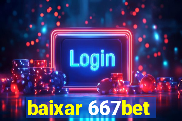 baixar 667bet