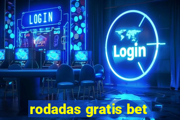 rodadas gratis bet