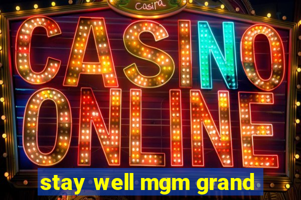 stay well mgm grand