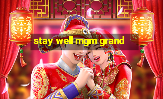 stay well mgm grand