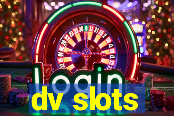 dv slots