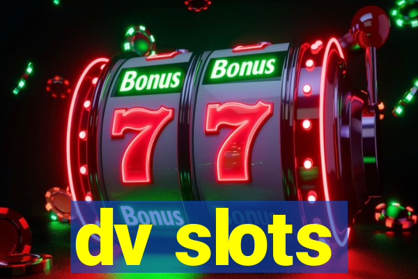 dv slots