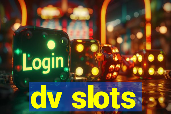 dv slots