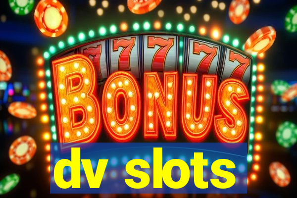 dv slots