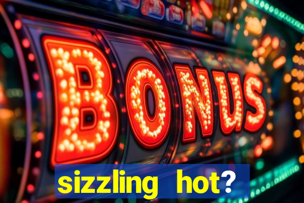 sizzling hot? deluxe slot