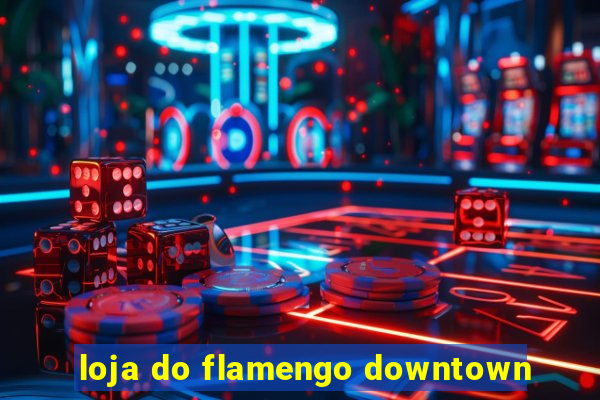 loja do flamengo downtown