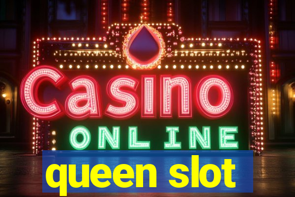 queen slot