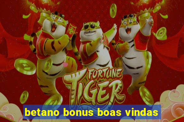 betano bonus boas vindas