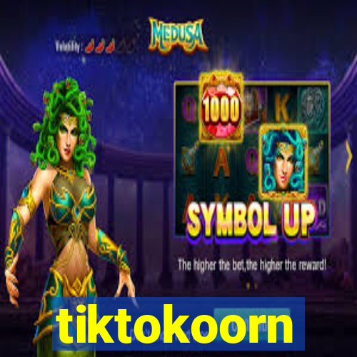 tiktokoorn