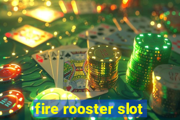 fire rooster slot