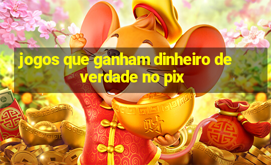 jogos que ganham dinheiro de verdade no pix