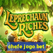 chefe jogo bet