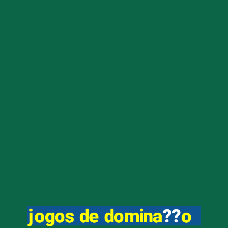 jogos de domina??o