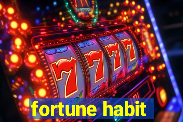 fortune habit