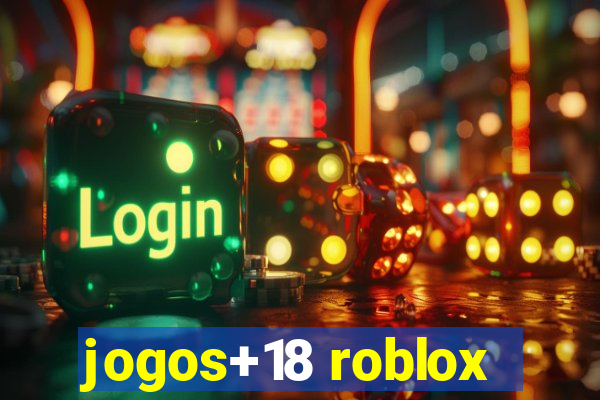 jogos+18 roblox