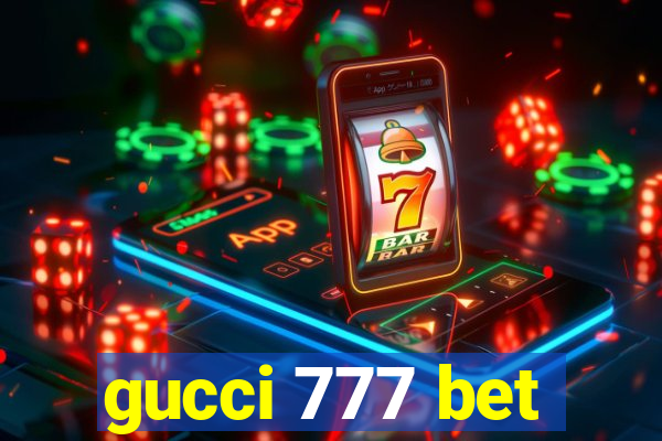 gucci 777 bet