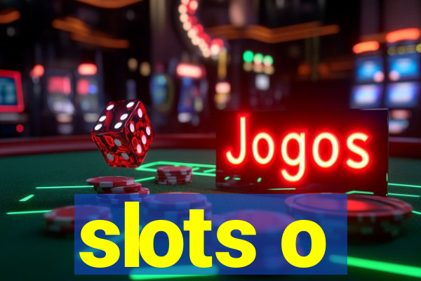 slots o