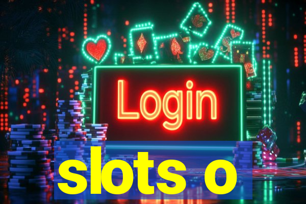 slots o