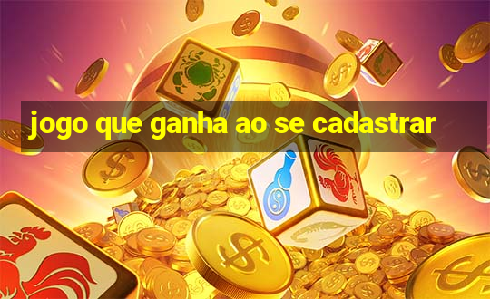 jogo que ganha ao se cadastrar