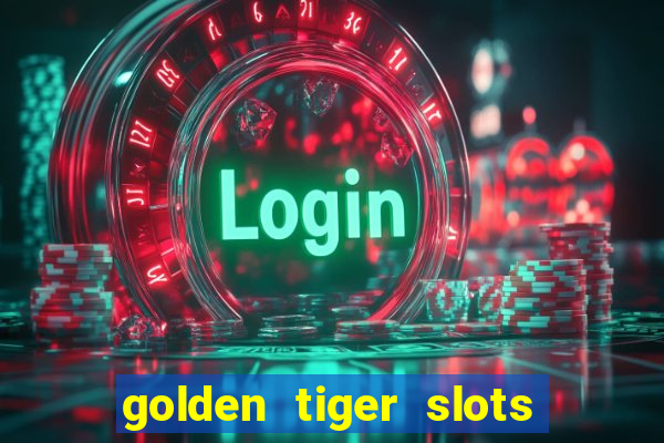 golden tiger slots - slot game