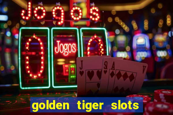 golden tiger slots - slot game