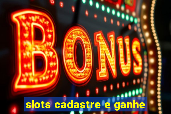 slots cadastre e ganhe