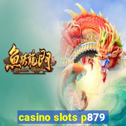 casino slots p879