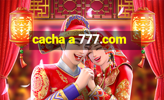 cacha a 777.com