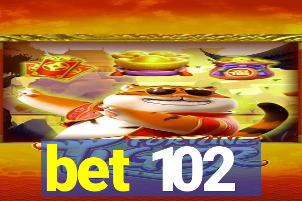 bet 102