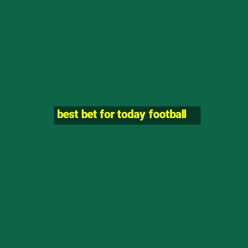 best bet for today football