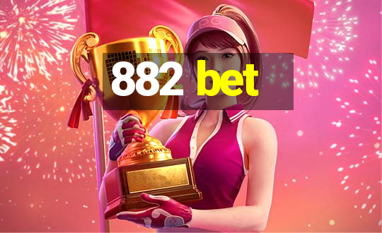 882 bet