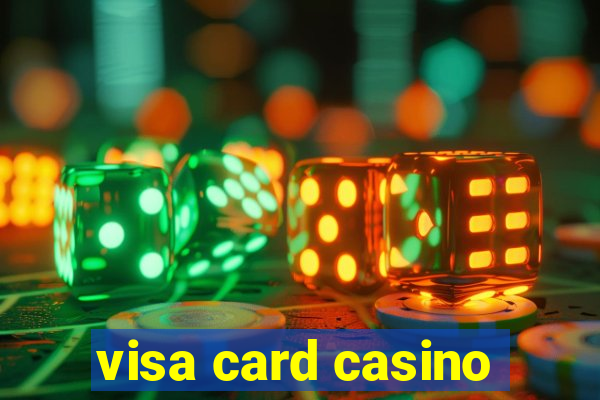 visa card casino