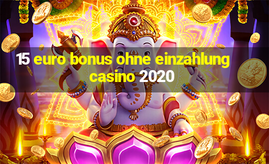 15 euro bonus ohne einzahlung casino 2020