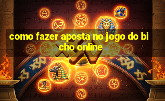 como fazer aposta no jogo do bicho online