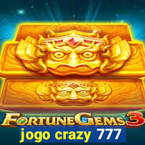 jogo crazy 777