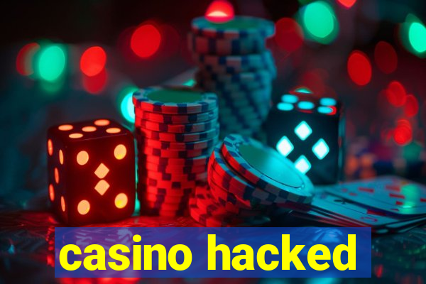 casino hacked