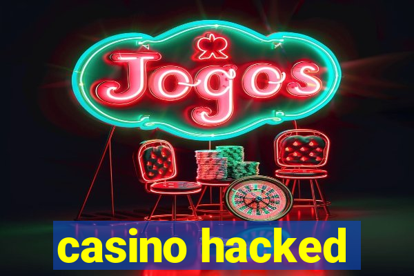 casino hacked