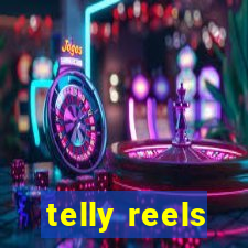 telly reels