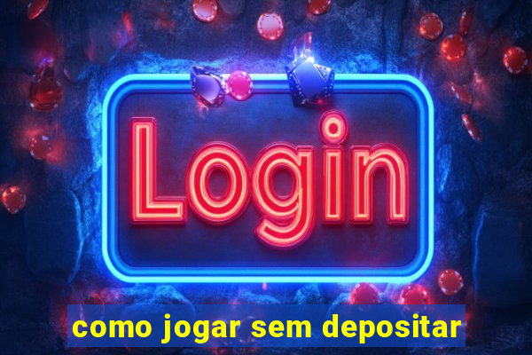 como jogar sem depositar