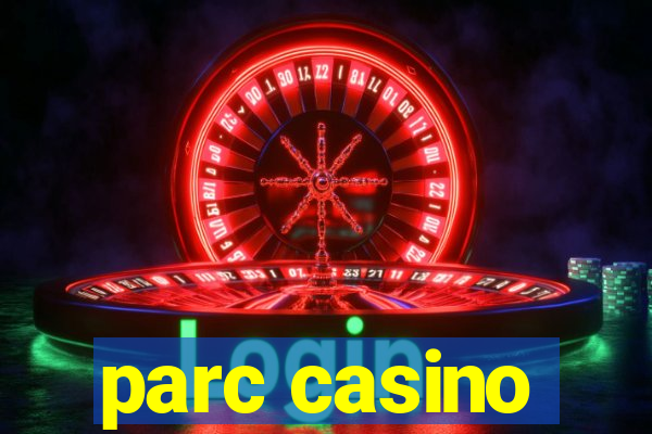 parc casino