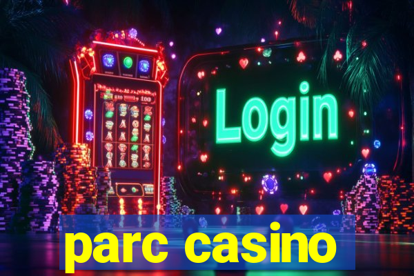 parc casino