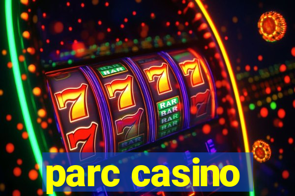 parc casino